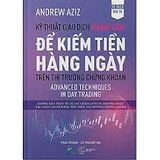  Kỹ thuật giao dịch nâng cao để kiếm tiền hàng ngày trên thị trường chứng khoán – Advanced Techniques in Day Trading 