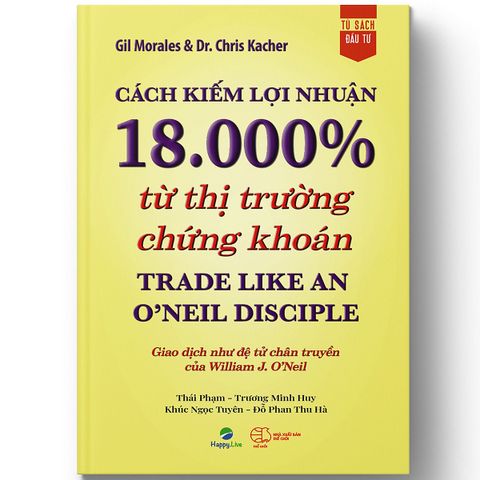  Cách kiếm lợi nhuận 18.000% từ thị trường chứng khoán - Trade Like An O'Neil Disciple 