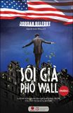  Sói Già Phố Wall - Phần I (Tái Bản 2020) 