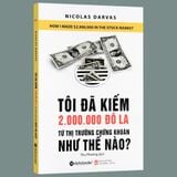 Tôi Đã Kiếm Được 2.000.000 Đô-La Từ Thị Trường Chứng Khoán Như Thế Nào? (Tái Bản 2018) 