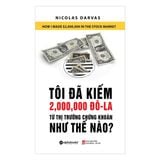  Tôi Đã Kiếm Được 2.000.000 Đô-La Từ Thị Trường Chứng Khoán Như Thế Nào? (Tái Bản 2018) 