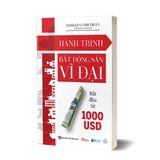  Hành Trình Bất Động Sản Vĩ Đại Bắt Đầu Từ 1000 USD - Sách Học Đầu Tư Hay 