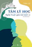  Tâm Lý Học - Nghệ Thuật Giải Mã Hành Vi 