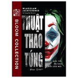  Thuật Thao Túng - Góc Tối Ẩn Sau Mỗi Câu Nói 
