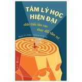  Tâm Lý Học Hiện Đại - Nhìn Thấu Tâm Can, Thay Đổi Tâm Trí 