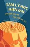  Tâm Lý Học Hiện Đại - Nhìn Thấu Tâm Can, Thay Đổi Tâm Trí 