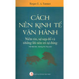  Cách Nền Kinh Tế Vận Hành - Niềm Tin, Sự Sụp Đổ Và Những Lời Tiên Tri Tự Đúng 