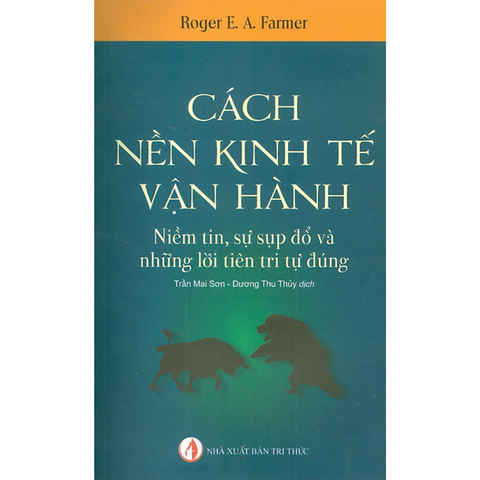  Cách Nền Kinh Tế Vận Hành - Niềm Tin, Sự Sụp Đổ Và Những Lời Tiên Tri Tự Đúng 