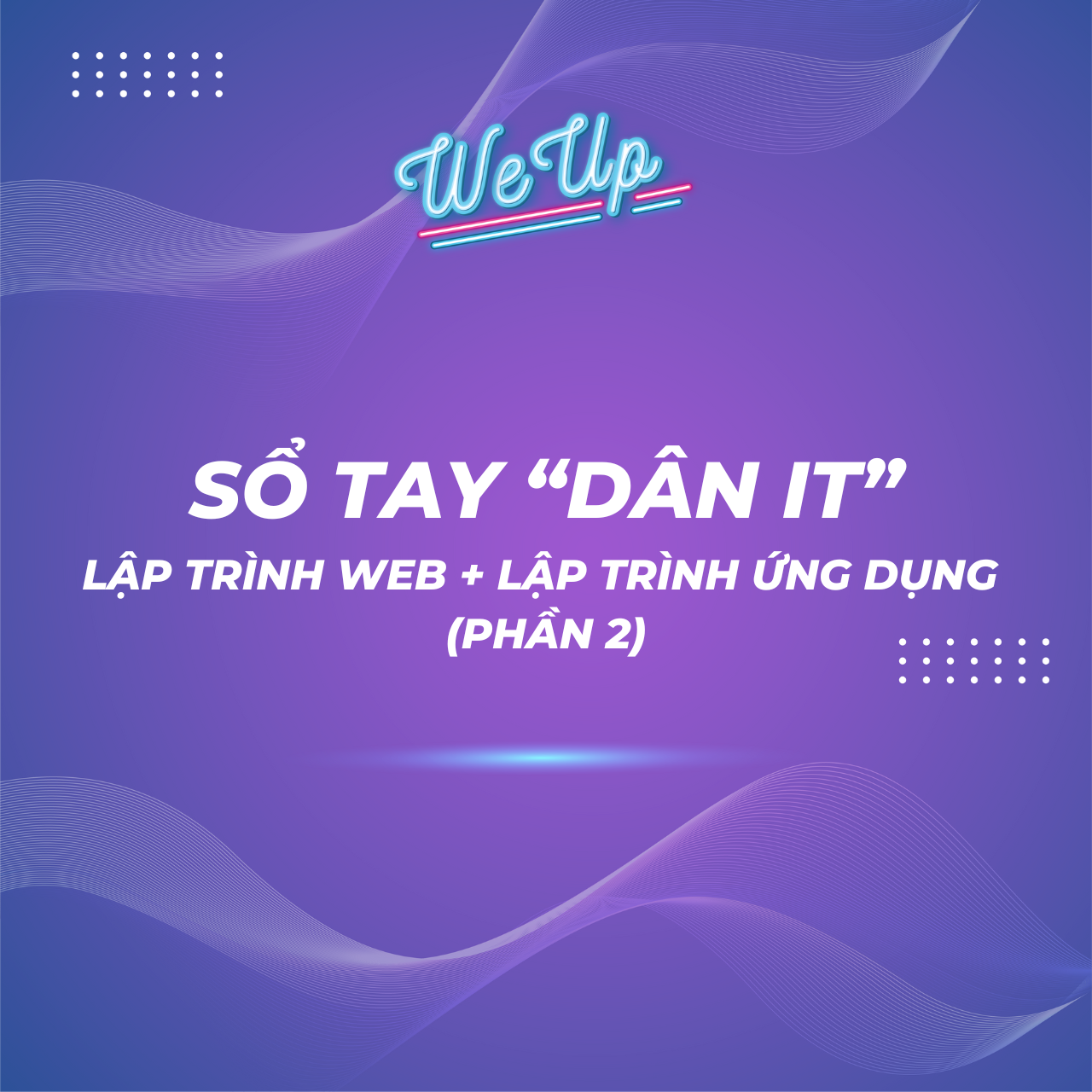  Sổ tay “dân IT” LẬP TRÌNH WEB + LẬP TRÌNH ỨNG DỤNG  (PHẦN 2) 