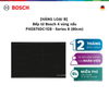 [HÀNG LOẠI B] [NHẬP MÃ HANGB5TR] Bếp từ Bosch 4 vùng nấu PXE875DC1EB - Series 8 (80cm)