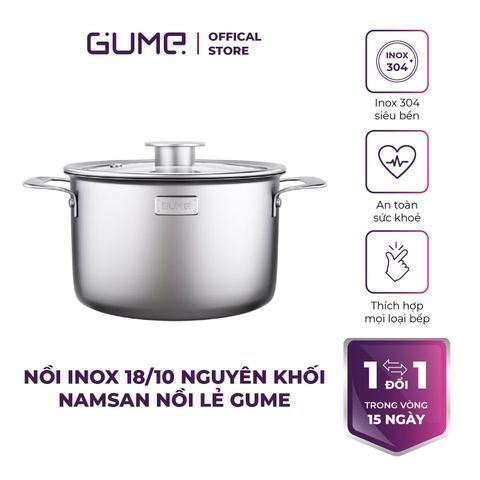  Nồi Inox 18/10 Nguyên Khối Namsan Nồi Lẻ GUME - Bảo hành 1 đổi 1 trong 15 ngày 