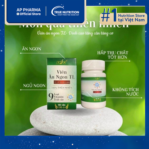  Viên Ăn Ngon TL Có Tốt Không? Giải Pháp Tăng Cân An Toàn, Cải Thiện Giấc Ngủ 