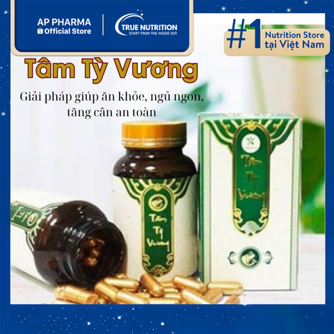  Thuốc Tăng Cân Tâm Tỳ Vương: Cải Thiện Vị Giác, Tăng Cân Hiệu Quả 