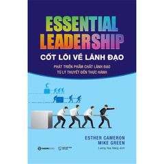 Cốt lõi về lãnh đạo: Phát triển phẩm chất lãnh đạo từ lý thuyết đến thực hành
