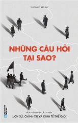 Những câu hỏi tại sao - Về nguyên nhân các sự kiện lịch sử, chính trị và KT thế giới (SDV) 289k
