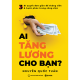  Ai Tăng Lương Cho Bạn? 3 Bí Quyết Đơn Giản Để Thăng Tiến Và Hạnh Phúc Trong Công Việc 