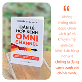  Bán Lẻ Hợp Kênh Omnichannel - Bùng nổ doanh số - Tăng trưởng bền vững - Trải nghiệm vượt trội 