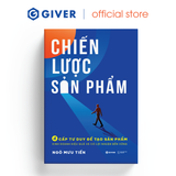 Chiến Lược Sản Phẩm - 4 CấpTư Duy Để Tạo Sản Phẩm Kinh Doanh Hiệu Quả Và Có Lợi Nhuận Bền Vững 