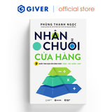  Nhân Chuỗi Cửa Hàng - 9 Bước Đóng Gói Và Xây Dựng Hệ Thống Chuỗi Tinh Gọn Theo Công Thức Cộng Trừ Nhân Chia 