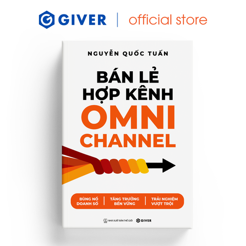  Bán Lẻ Hợp Kênh Omnichannel - Bùng nổ doanh số - Tăng trưởng bền vững - Trải nghiệm vượt trội 