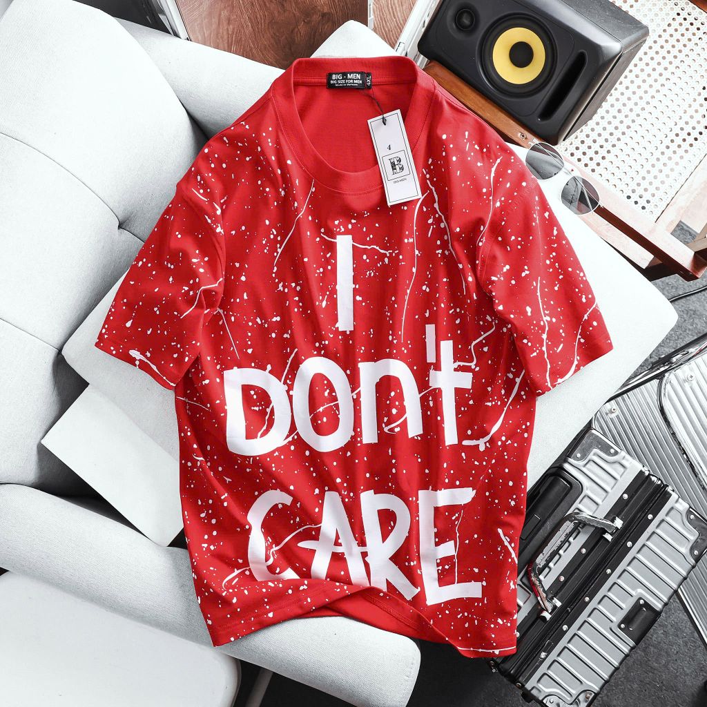 Áo thun big size unisex in lụa chữ I DON'T CARE độc lạ 85-130kg