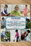 Nuôi dạy con theo PP Montessori (Tim Seldin)