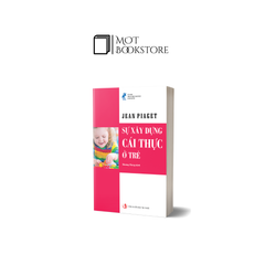 Jean Piaget - Sự xây dựng cái thực ở trẻ