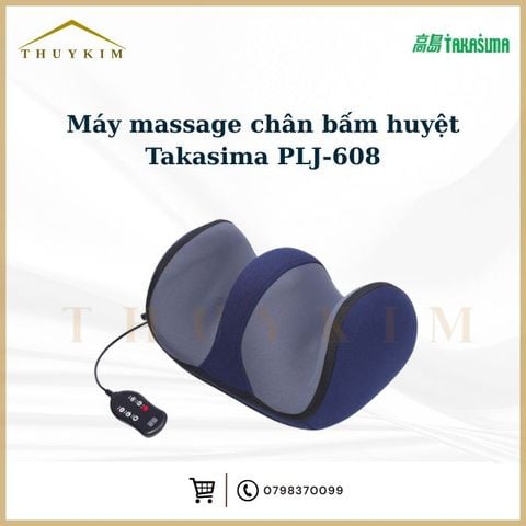 Máy massage chân bấm huyệt Takasima PLJ-608