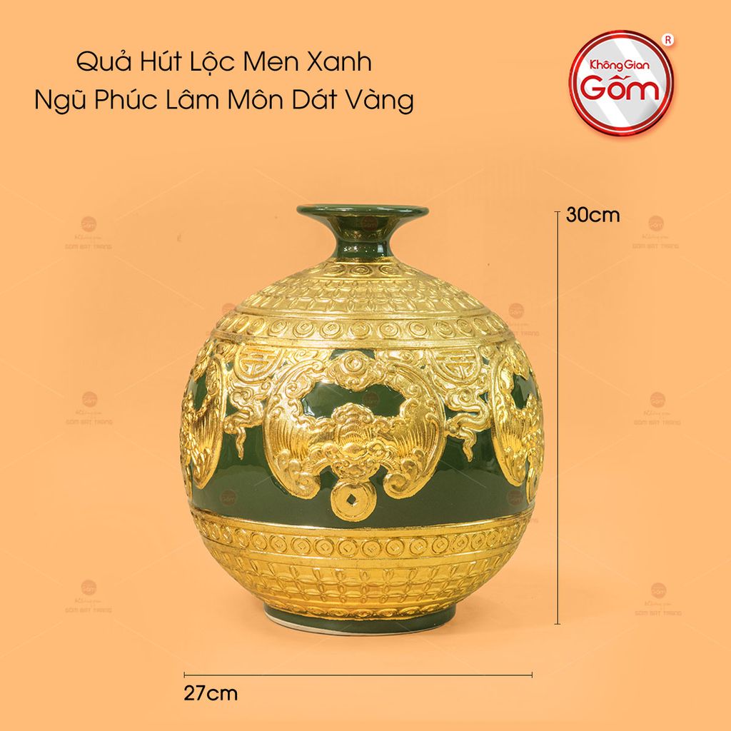Quả Hút Lộc Men Xanh Ngũ Phúc Lâm Môn Dát Vàng