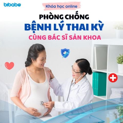 Khóa học Phòng chống bệnh lý thai kỳ cùng bác sĩ sản khoa