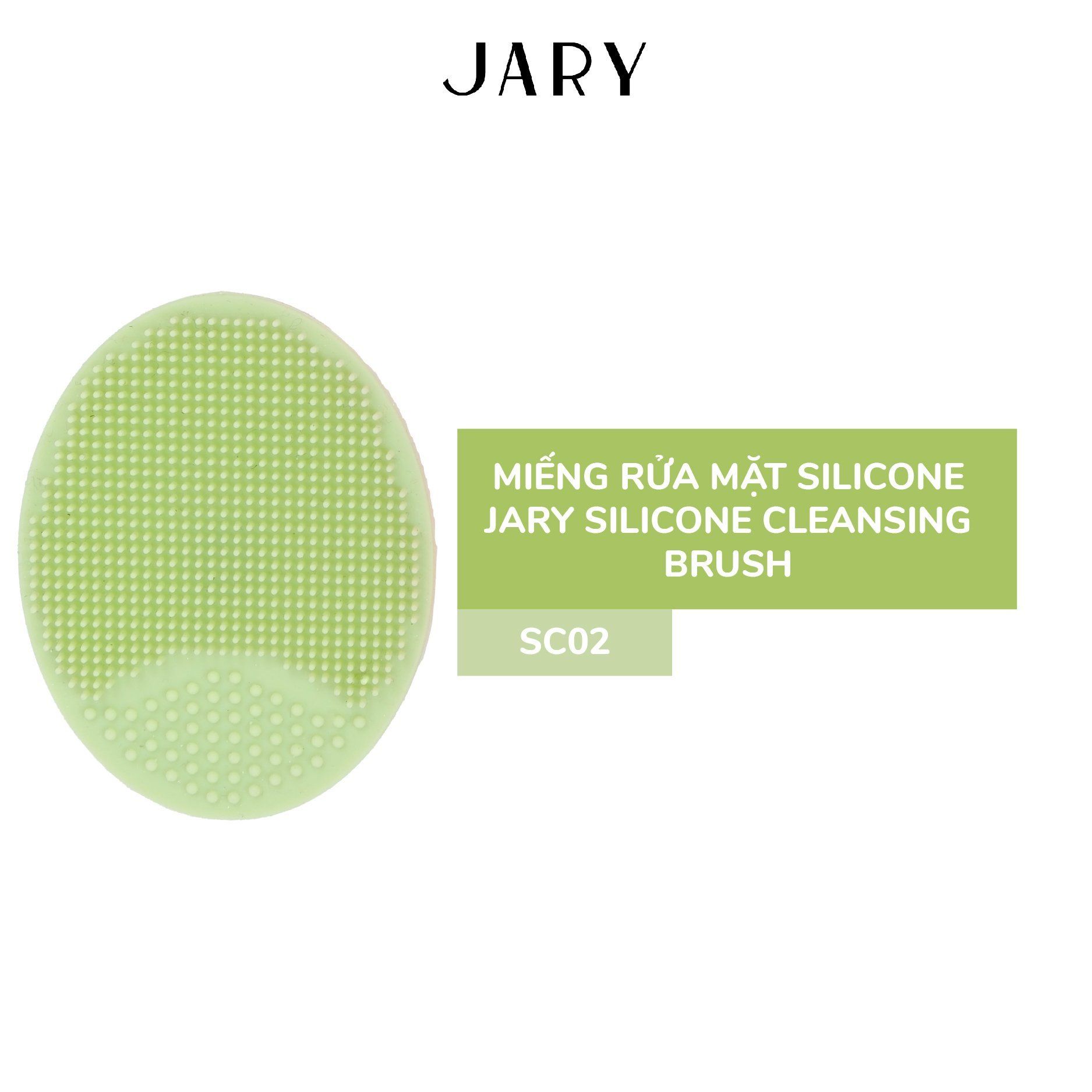 MIẾNG RỬA MẶT SILICONE JARY SILICONE CLEANSING BRUSH - SC02