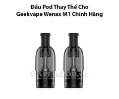 Đầu Pod Cho Geekvape Wenax M1 Chính Hãng