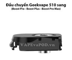 Geekvape 510 Adapter - Chuyển Sang Boost Pro - Plus - B100 Chính Hãng