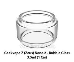 Kính Thay Thế Cho Geekvape Z Nano Tank 2 - Bubble Glass Chính Hãng