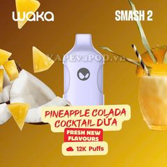 Waka Smash 2 Pineappe Colada - Pod 1 Lần 12000 Hơi