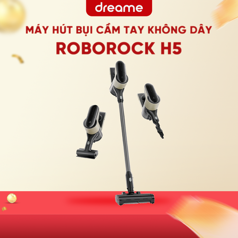 MÁY HÚT BỤI CẦM TAY KHÔNG DÂY ROBOROCK H5 – BẢN QUỐC TẾ
