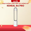 QUẠT KHÔNG CÁNH KIÊM LỌC KHÍ KEHEAL A4 PRO TIẾNG VIỆT – LÕI LỌC HEPA H13 TĂNG KHẢ NĂNG LỌC KHÍ, UV KHỬ KHUẨN, ION ÂM