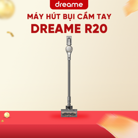 MÁY HÚT BỤI CẦM TAY DREAME R20 – HÀNG QUỐC TẾ – BH 24 THÁNG