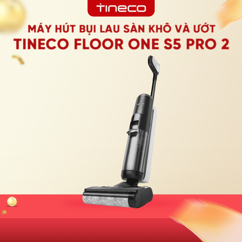MÁY HÚT BỤI LAU SÀN KHÔ VÀ ƯỚT TINECO FLOOR ONE S5 PRO 2 – BẢN QUỐC TẾ