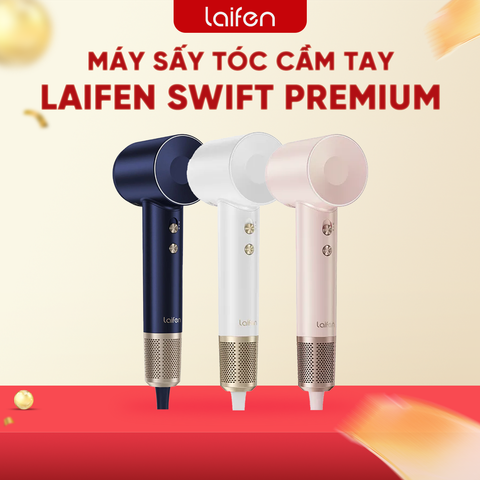 MÁY SẤY TÓC LAIFEN SWIFT PREMIUM – BH 24 THÁNG