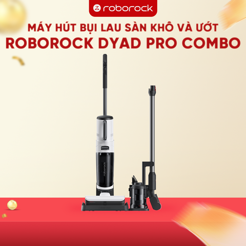 MÁY HÚT BỤI LAU SÀN KHÔ VÀ ƯỚT ROBOROCK DYAD PRO COMBO – BẢN QUỐC TẾ – BẢO HÀNH 24 THÁNG