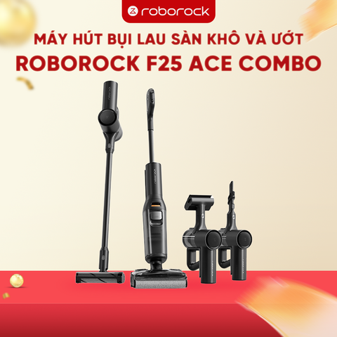 MÁY HÚT BỤI LAU SÀN KHÔ VÀ ƯỚT ROBOROCK F25 ACE COMBO – BẢN QUỐC TẾ