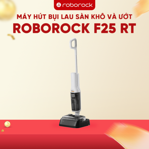 MÁY HÚT BỤI LAU SÀN KHÔ VÀ ƯỚT ROBOROCK F25 RT - BẢN QUỐC TẾ