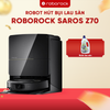 ROBOT HÚT BỤI LAU NHÀ ROBOROCK SAROS Z70 – BẢN QUỐC TẾ