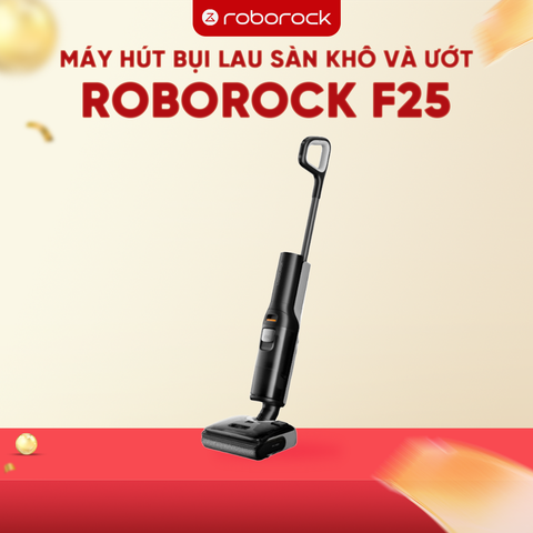 MÁY HÚT BỤI LAU SÀN KHÔ VÀ ƯỚT ROBOROCK F25 - BẢN QUỐC TẾ