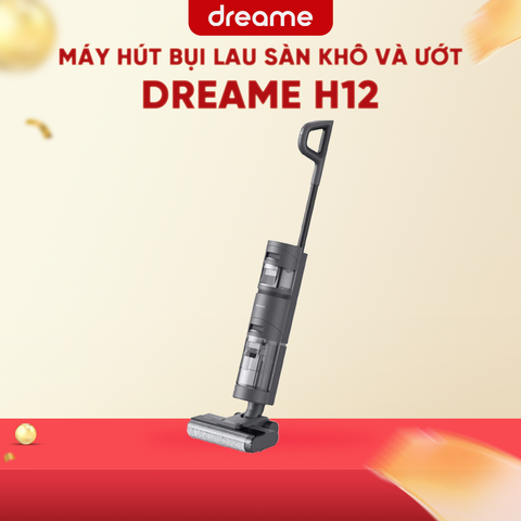 MÁY HÚT BỤI LAU SÀN KHÔ VÀ ƯỚT DREAME H12 – BẢN QUỐC TẾ – BH 12 THÁNG