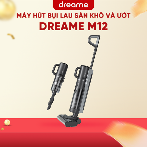 MÁY HÚT BỤI LAU SÀN KHÔ VÀ ƯỚT DREAME M12 – BẢN QUỐC TẾ – BH 24 THÁNG