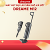 MÁY HÚT BỤI LAU SÀN KHÔ VÀ ƯỚT DREAME M12 – BẢN QUỐC TẾ – BH 24 THÁNG