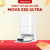 ROBOT HÚT BỤI LAU NHÀ MOVA E30 ULTRA – BH 24 THÁNG