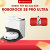 ROBOT HÚT BỤI LAU NHÀ ROBOROCK S8 PRO ULTRA – BẢN QUỐC TẾ – BH 24 THÁNG